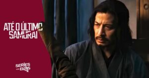 Porquê Termina Até O Último Samurai? Final Explicado Da 1ª Temporada